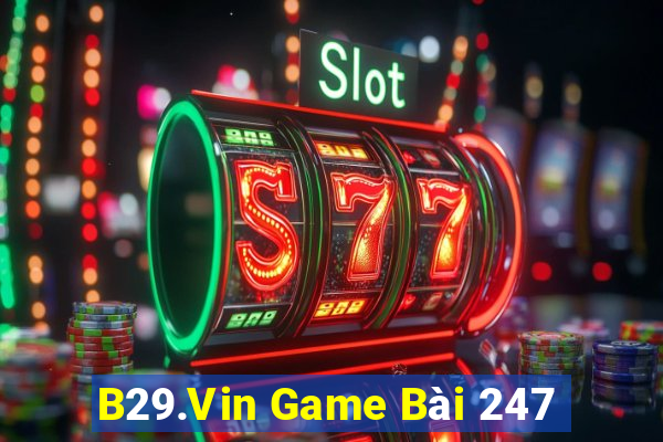 B29.Vin Game Bài 247