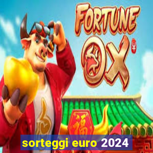 sorteggi euro 2024