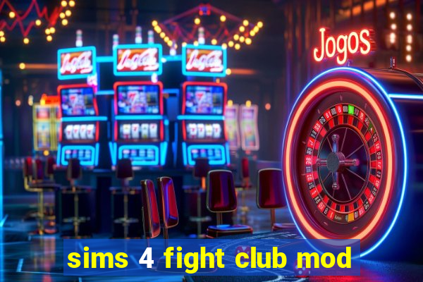 sims 4 fight club mod