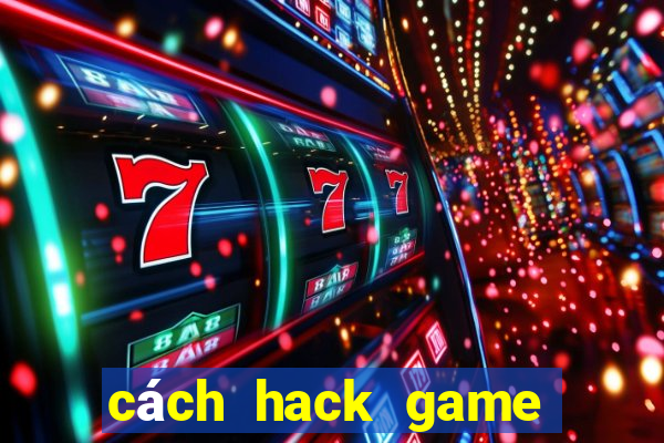 cách hack game bắn cá ăn xu