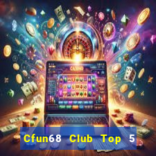 Cfun68 Club Top 5 Game Bài Đổi Thưởng