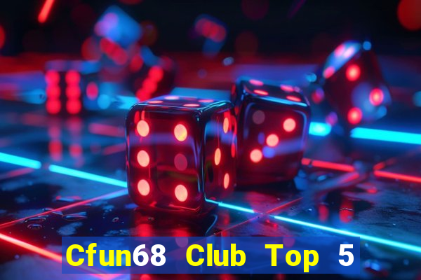 Cfun68 Club Top 5 Game Bài Đổi Thưởng