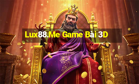 Lux88.Me Game Bài 3D