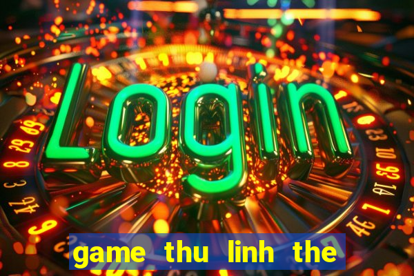 game thu linh the bai 2