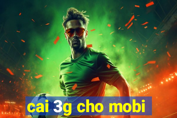 cai 3g cho mobi