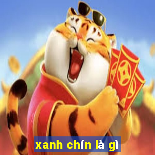 xanh chín là gì