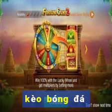 kèo bóng đá kèo bóng đá