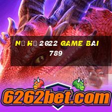 Nổ Hũ 2022 Game Bài 789