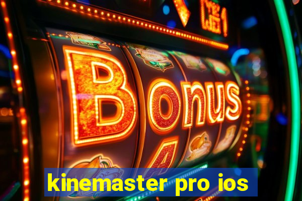 kinemaster pro ios