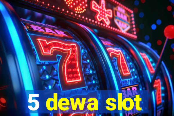 5 dewa slot