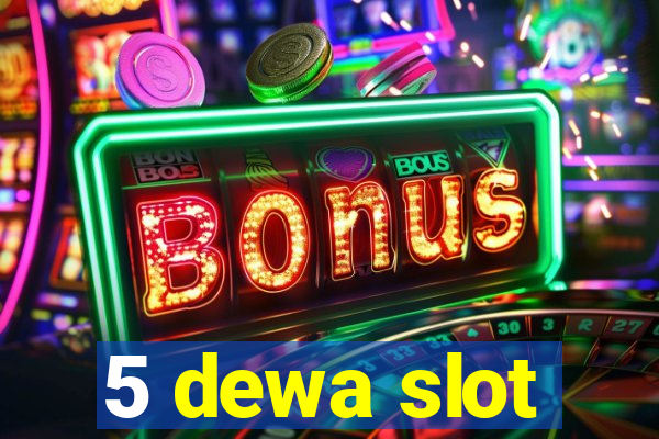 5 dewa slot