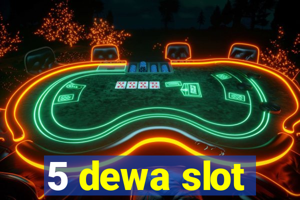 5 dewa slot