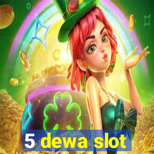 5 dewa slot