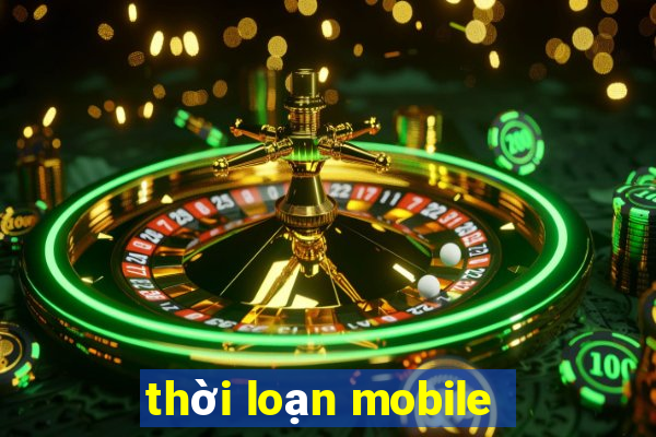 thời loạn mobile