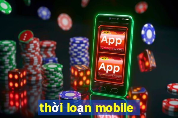 thời loạn mobile