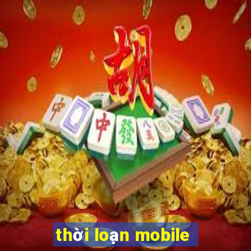 thời loạn mobile