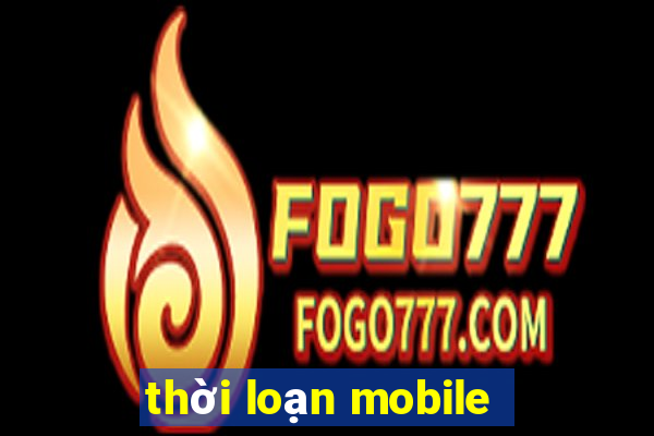 thời loạn mobile