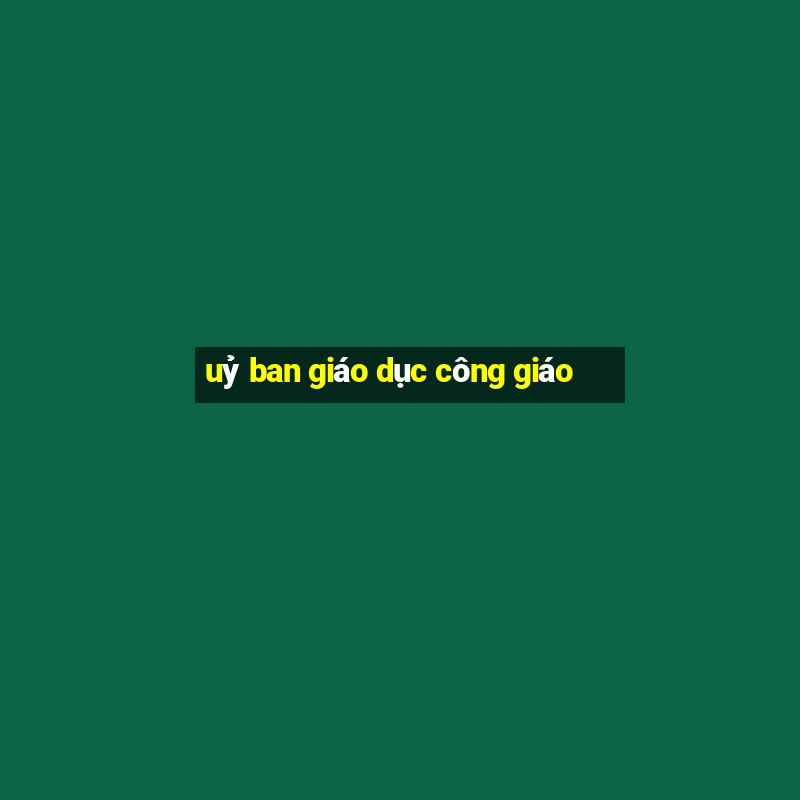 uỷ ban giáo dục công giáo