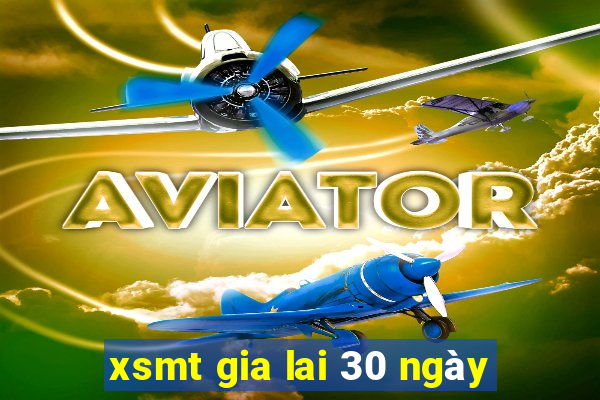 xsmt gia lai 30 ngày