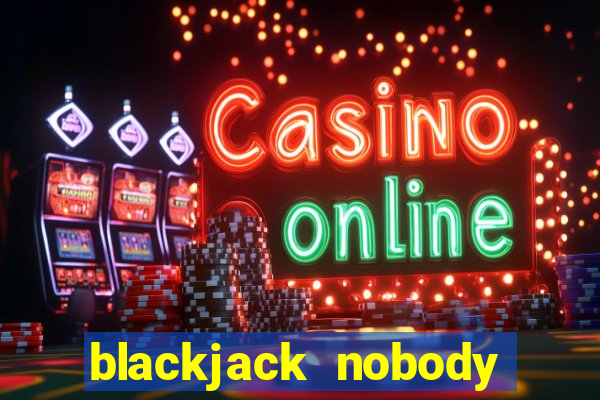 blackjack nobody home meaning