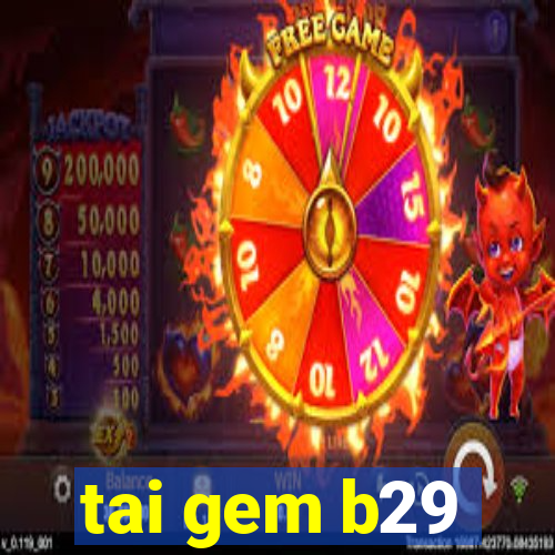 tai gem b29