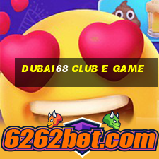 Dubai68 Club E Game