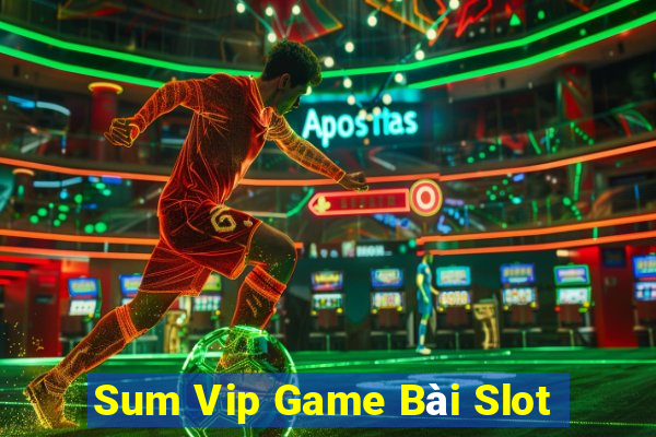 Sum Vip Game Bài Slot