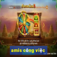 amis công việc