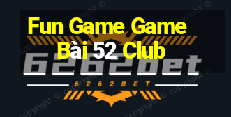 Fun Game Game Bài 52 Club