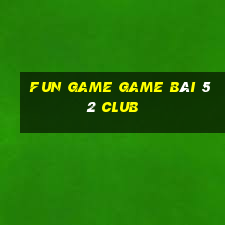 Fun Game Game Bài 52 Club