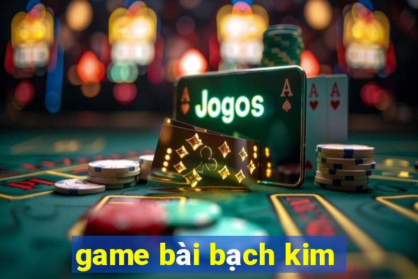 game bài bạch kim