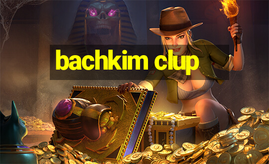 bachkim clup