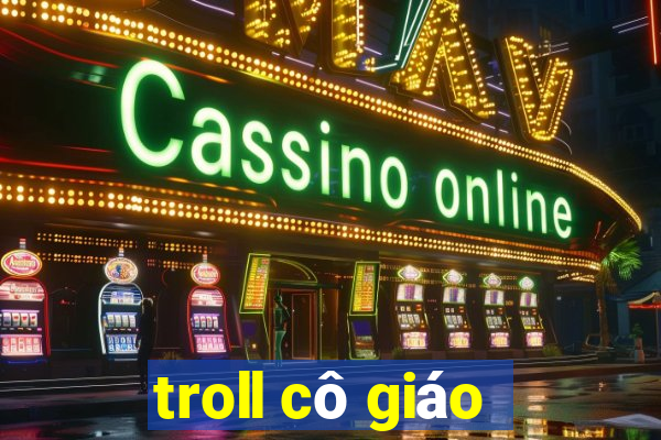 troll cô giáo