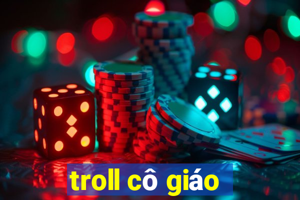 troll cô giáo