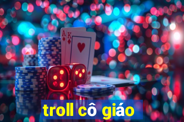 troll cô giáo