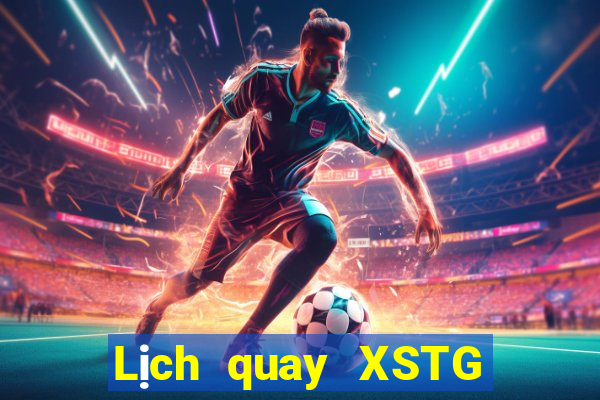 Lịch quay XSTG ngày 25