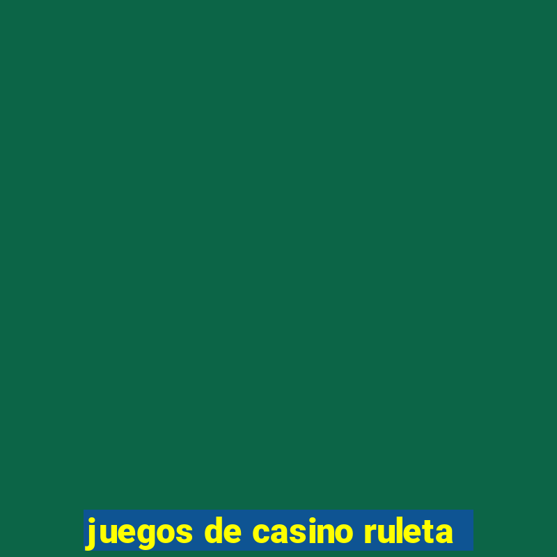 juegos de casino ruleta