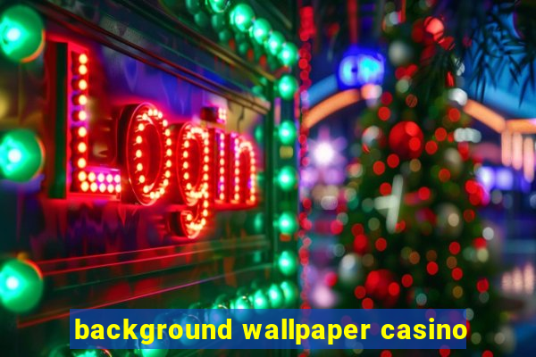 background wallpaper casino