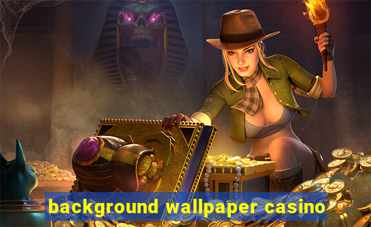 background wallpaper casino