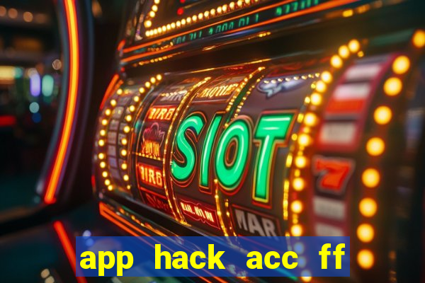 app hack acc ff bằng id game