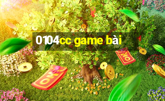 0104cc game bài