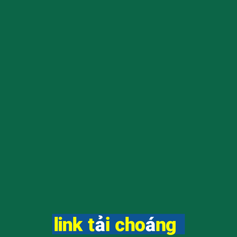 link tải choáng