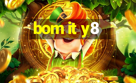 bom it y8