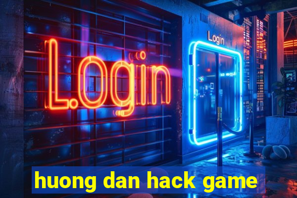 huong dan hack game