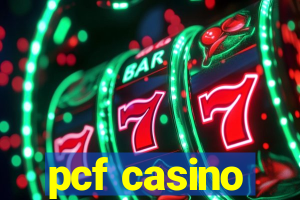 pcf casino