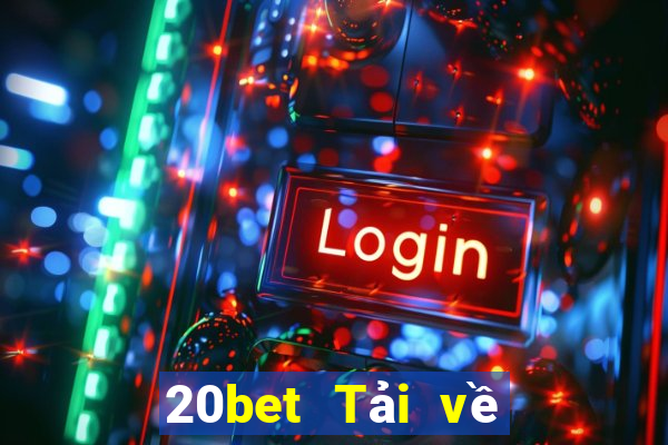 20bet Tải về Super Holy Client