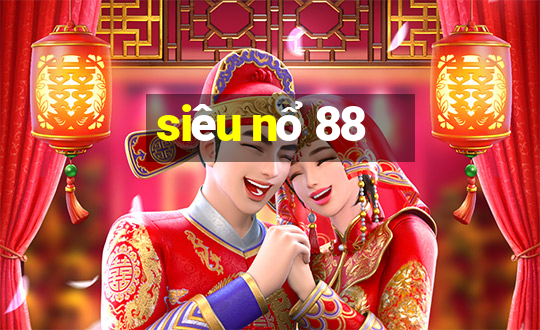 siêu nổ 88