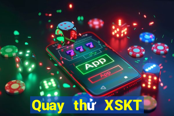 Quay thử XSKT hôm nay