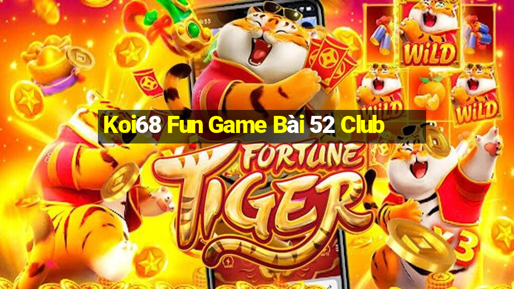 Koi68 Fun Game Bài 52 Club