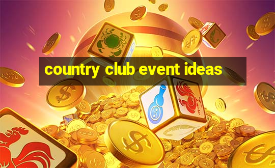 country club event ideas